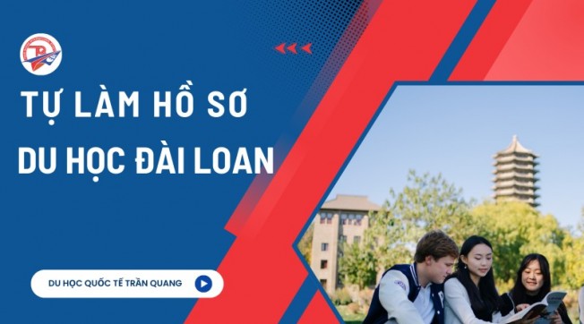 Tự làm hồ sơ du học Đài Loan có dễ không? Hướng dẫn chi tiết của Trần Quang